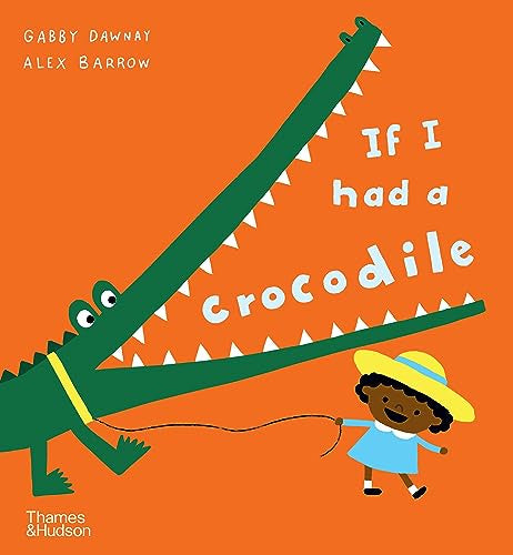 If I had a crocodile by Gabby Dawnay