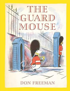 The Guard Mouse by Don Freeman